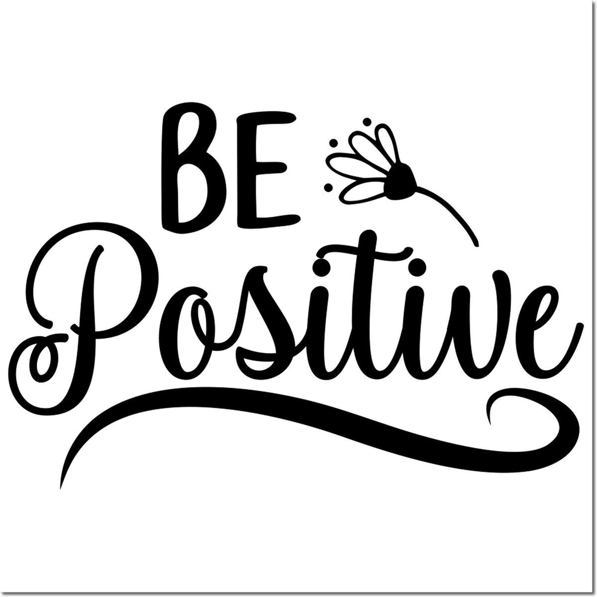 Black decorative Be Positive stamp design with a small flower and flowing script on a white background.