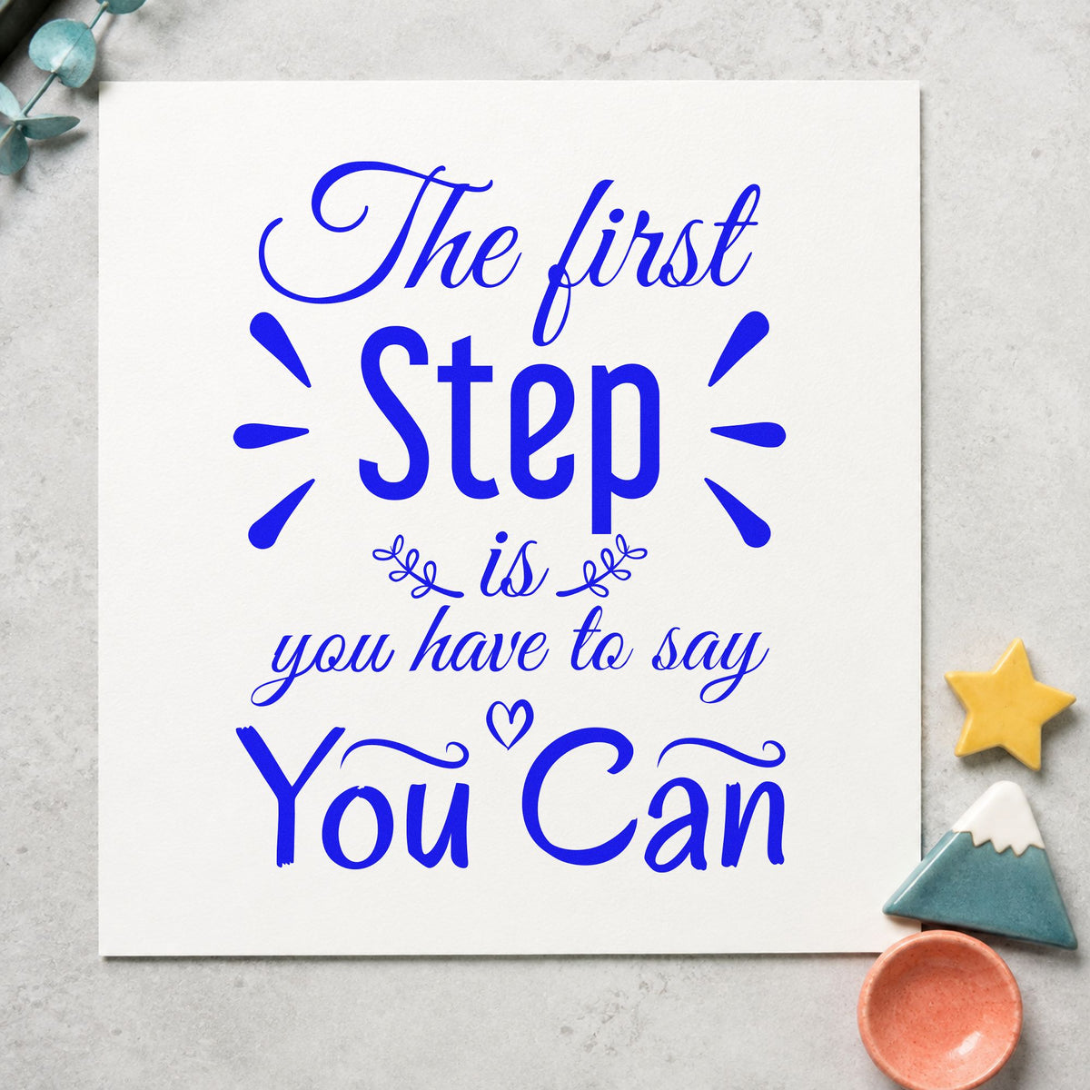 First Step Say You Can craft stamp in blue ink on cardstock, an easy option for duffel panel printing.