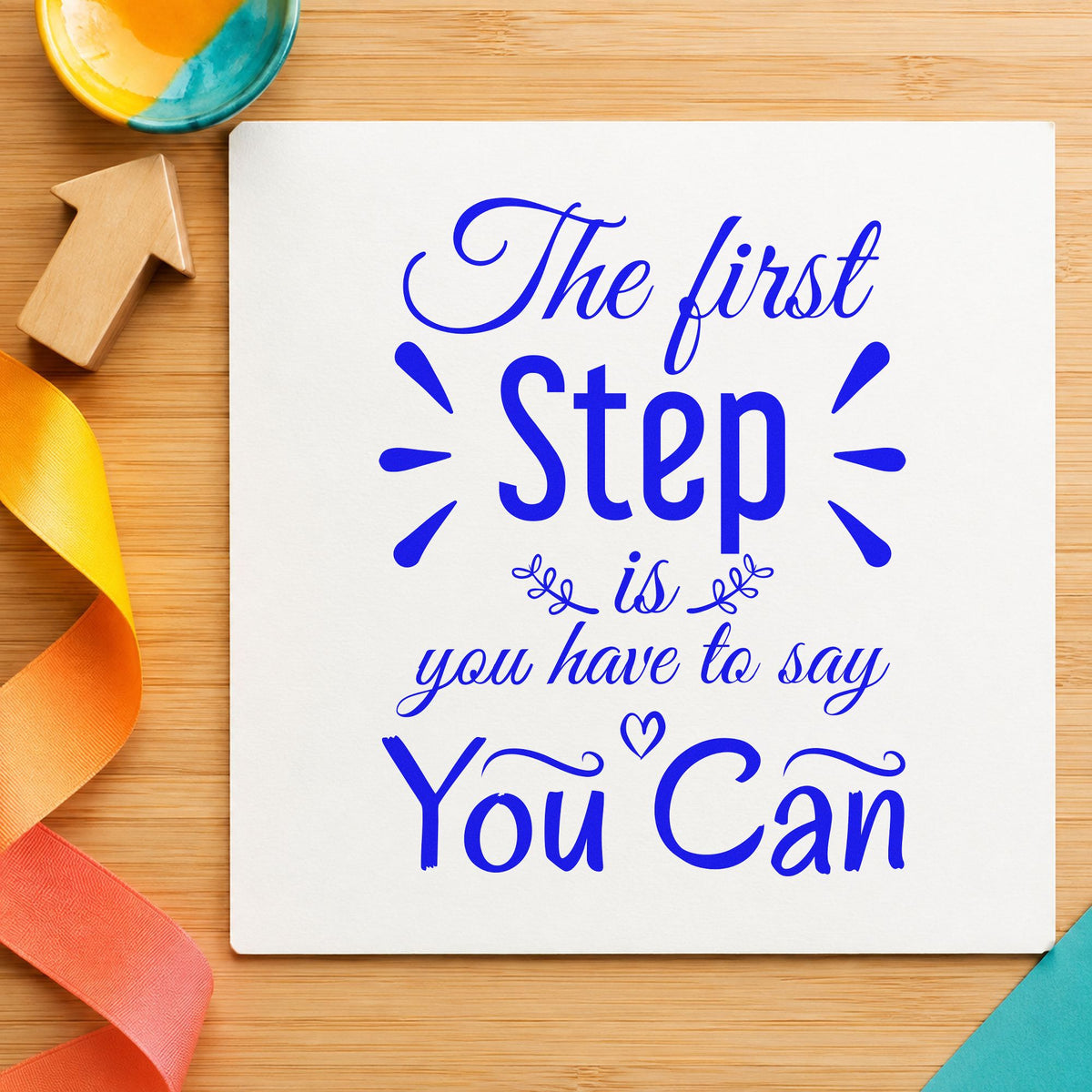First Step Say You Can craft stamp imprinted in blue ink on paper, a design suited to framed coaching room.