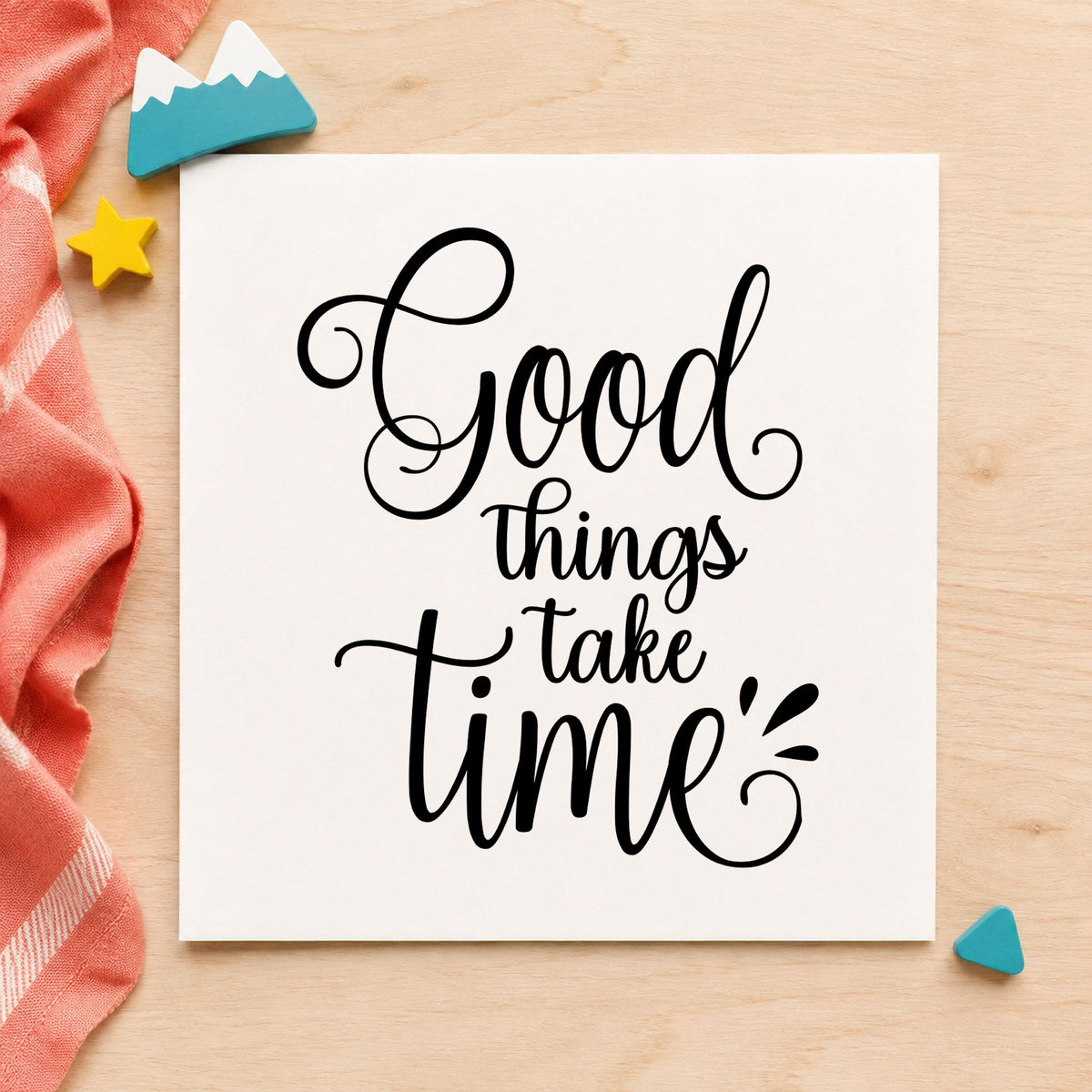 Good Things Take Time rubber stamp printed in black ink, ready for batch log sheet and similar paper crafts.