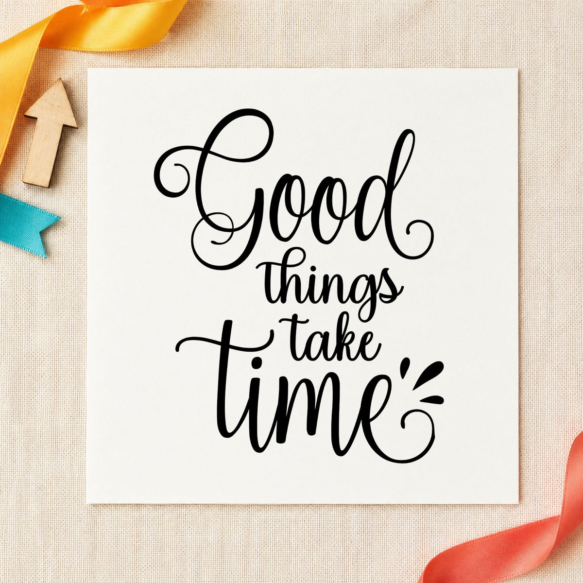 Good Things Take Time rubber stamp printed in black ink, ready for slow curve cards and similar paper crafts.
