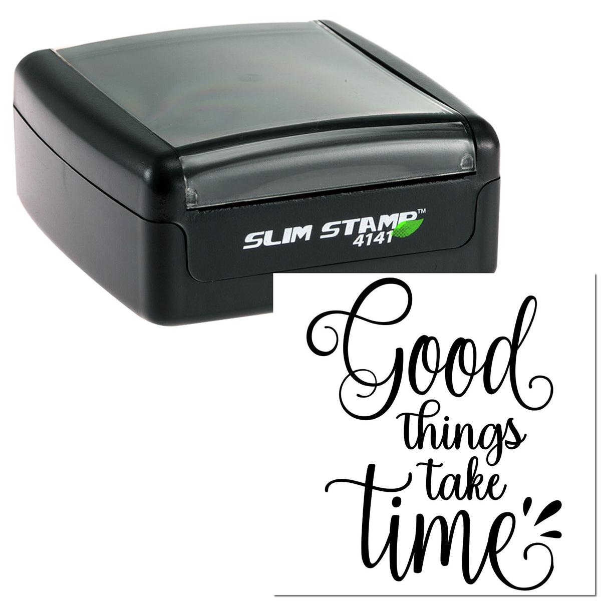 Black slim self-inking stamp with gray lid and matching seal impression reading Good things take time in black script.