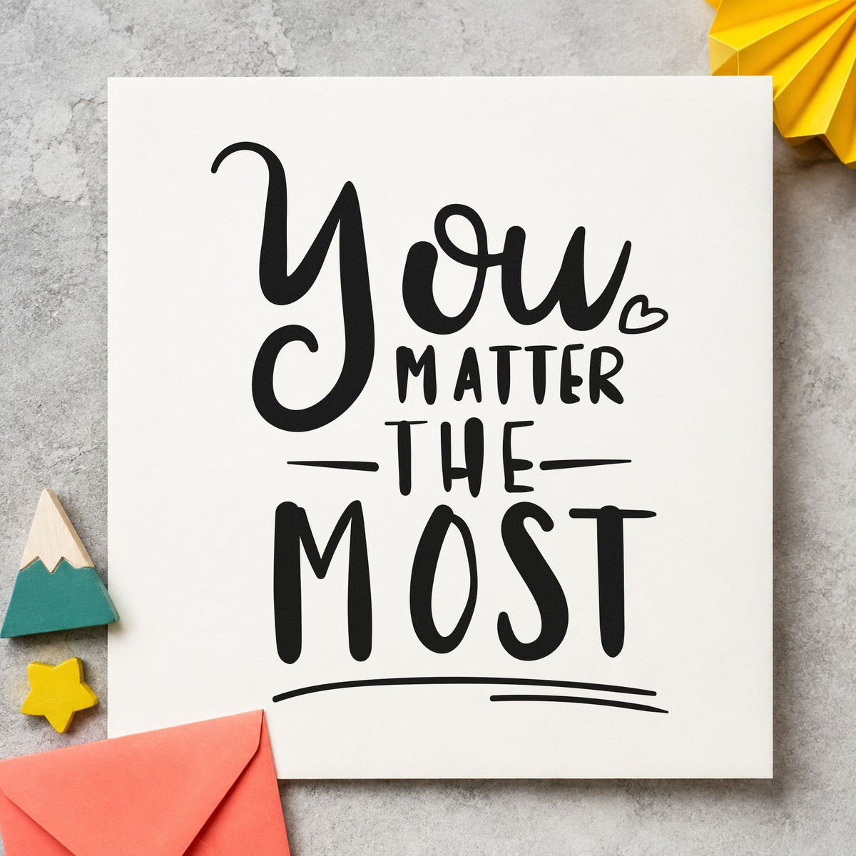 You Matter The Most rubber stamp printed in black ink, ready for respite plan sheet and similar paper crafts.
