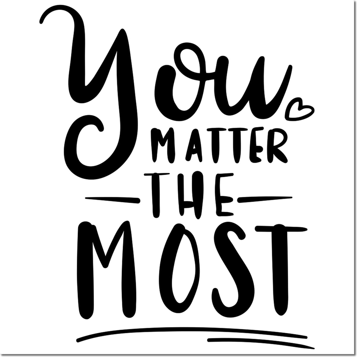 Black hand-lettered You Matter The Most stamp and seal design with heart accents on a white background.