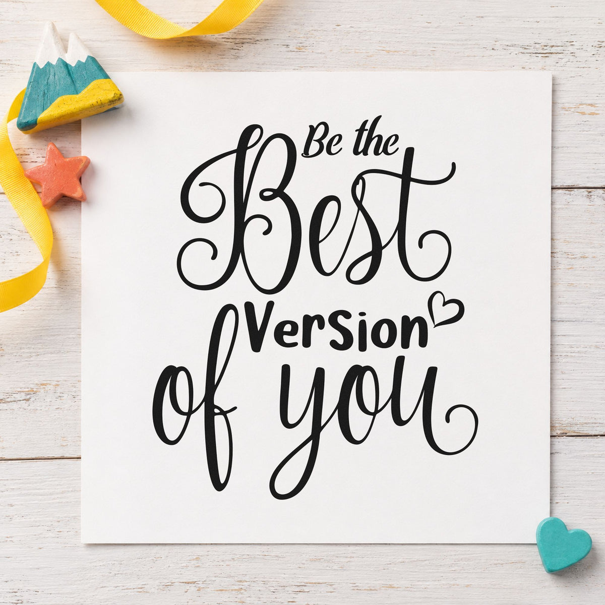 Best Version Of You rubber stamp printed in black ink, ready for mixed case cards and similar paper crafts.