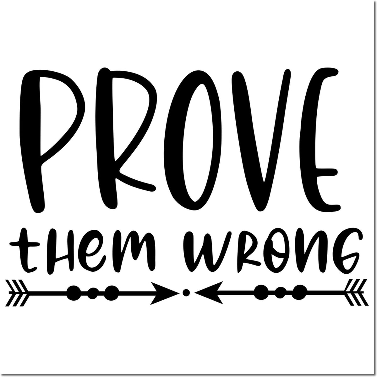 Black custom stamp design reading PROVE them WRONG with decorative arrow seal on a white background.