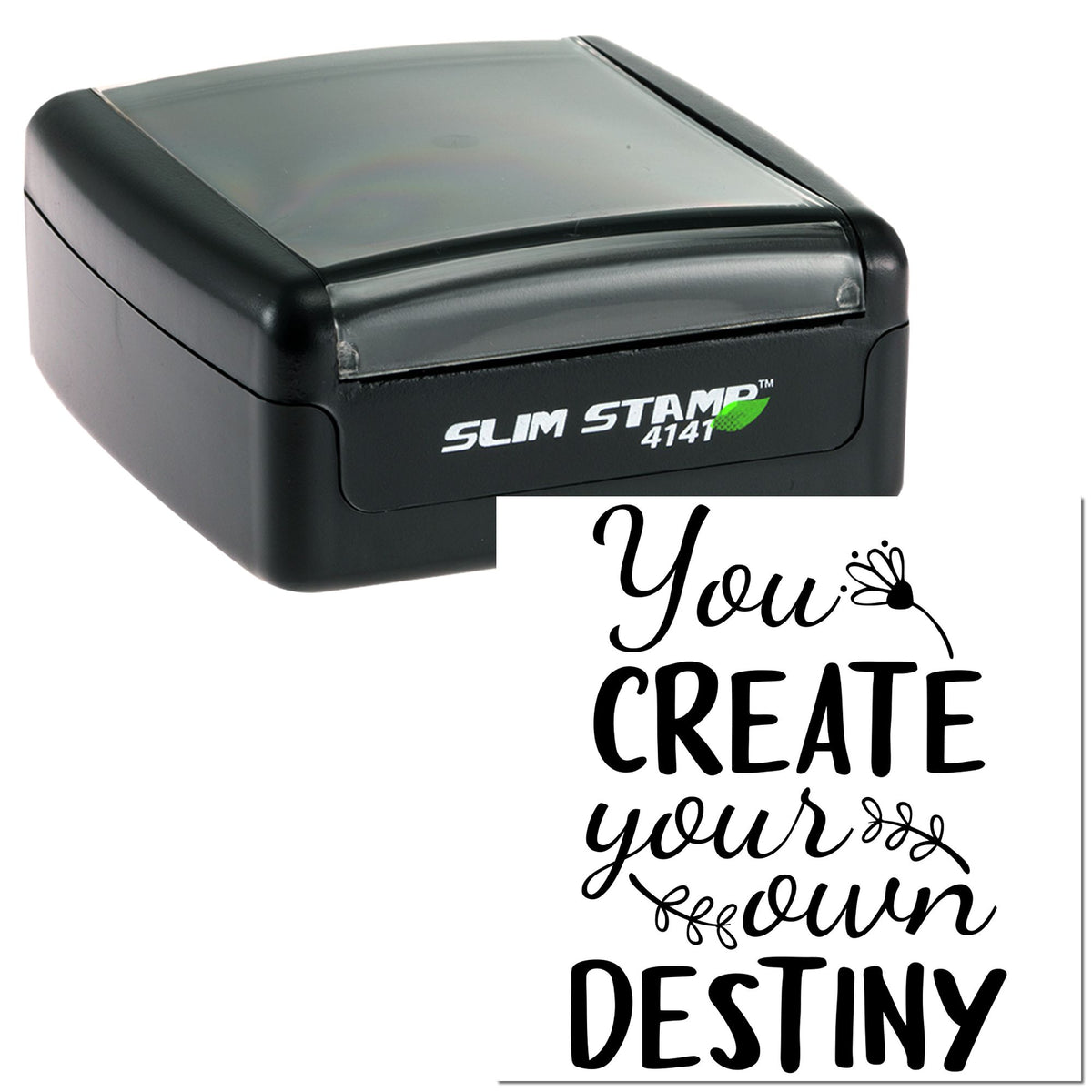 Black self-inking Slim Stamp 4141 with gray lid and custom seal reading You create your own destiny