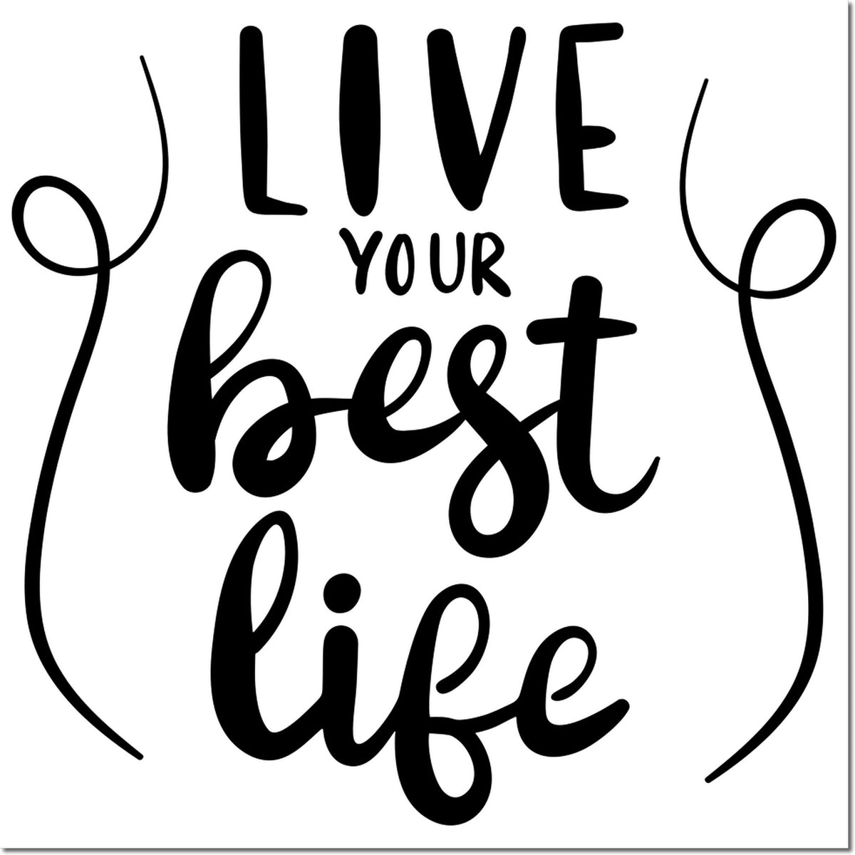 Black Live Your Best Life hand-lettered stamp/seal design with decorative swirls on a white background.