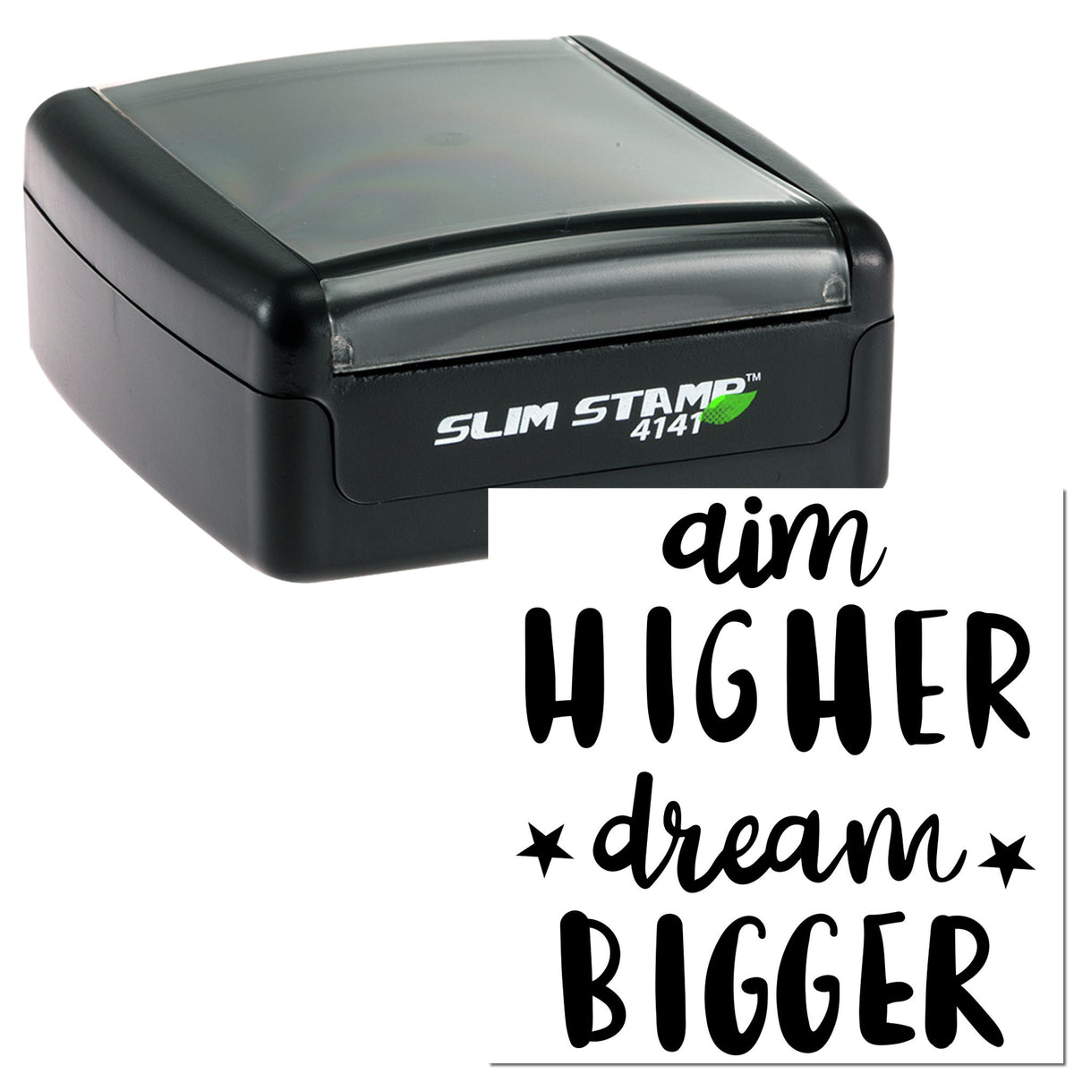 Black self-inking stamp with translucent gray top and sample seal imprint reading aim higher dream bigger.