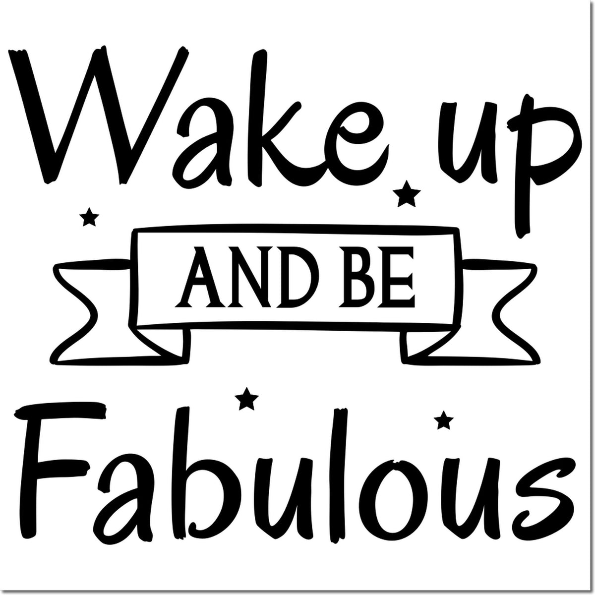 Black Wake up and be Fabulous stamp and seal design with stars and ribbon banner on white.