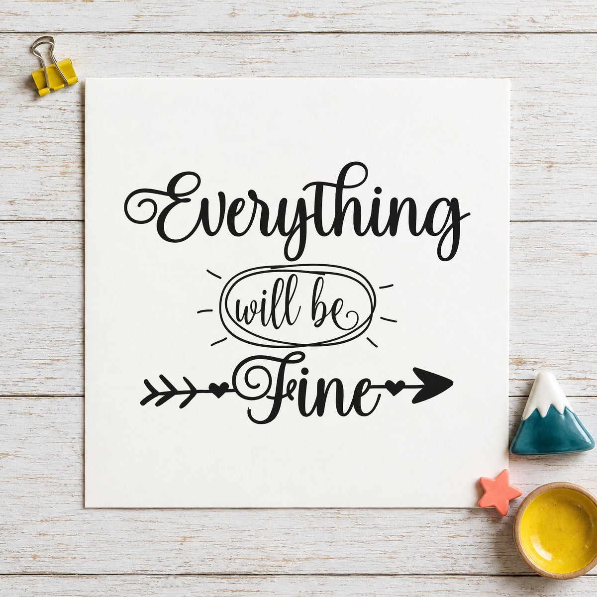 Everything Will Be Fine craft stamp in black ink on cardstock, an easy option for first weeks album page.