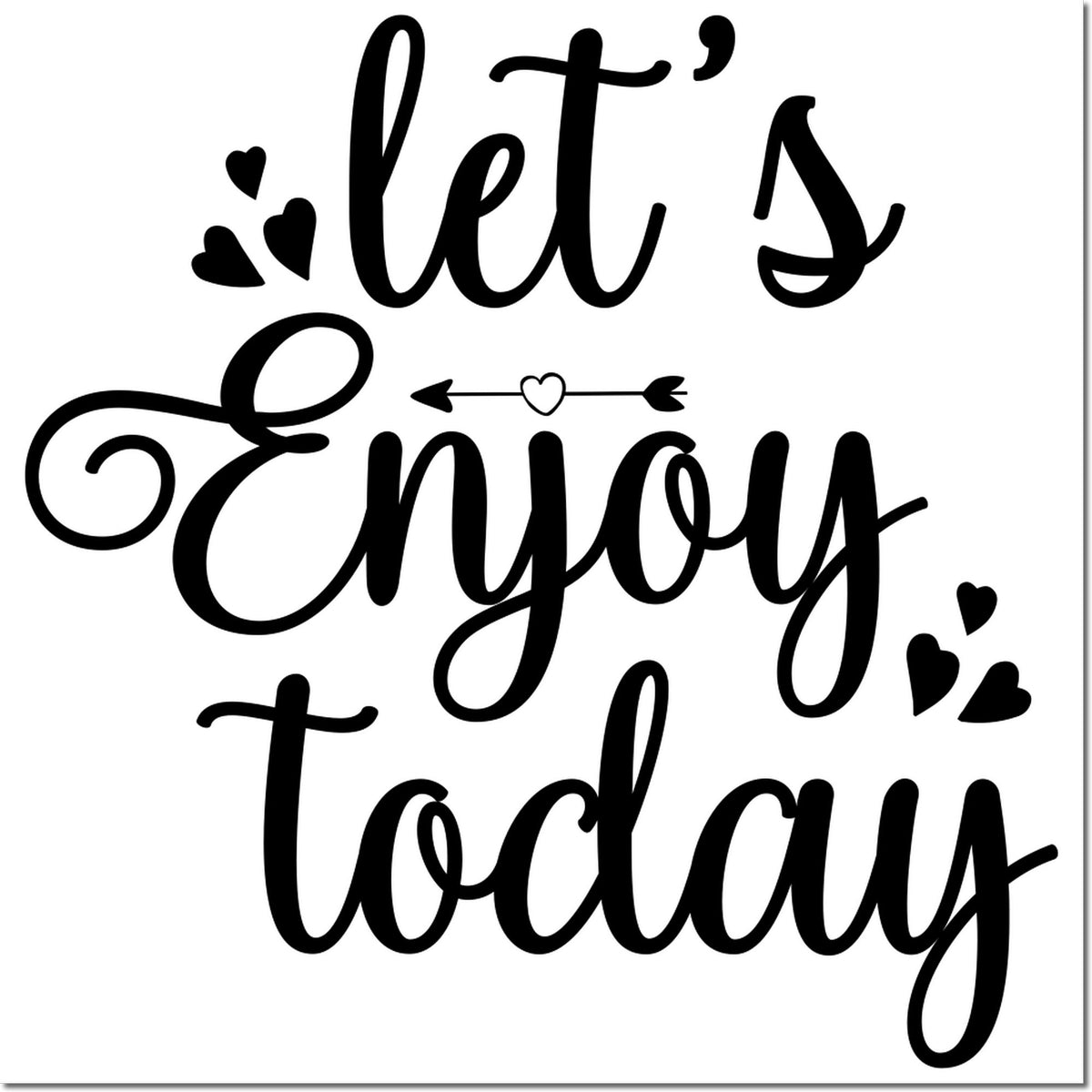 Black cursive "Let's Enjoy Today" stamp seal with hearts and arrow on a white background.