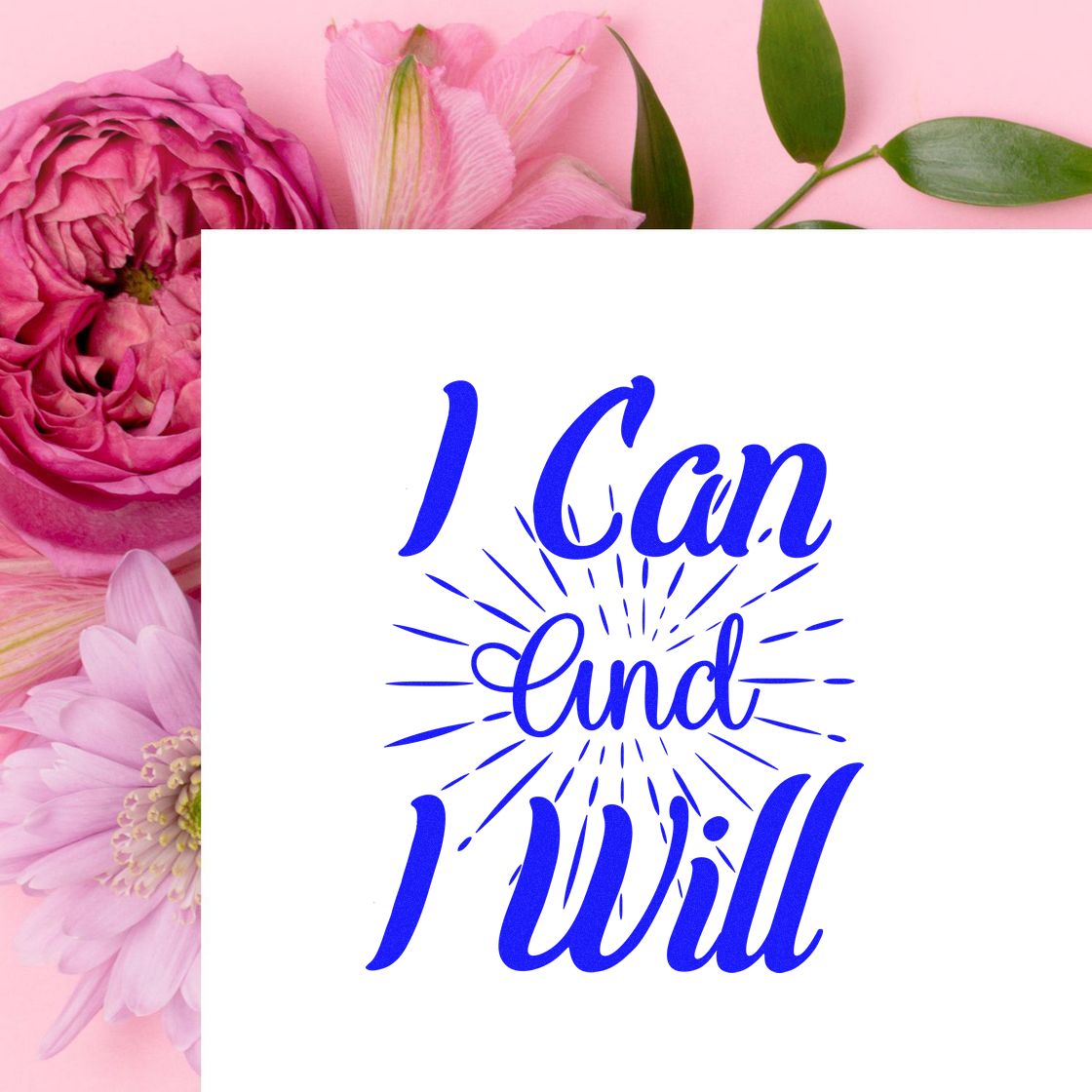 Blue motivational stamp and seal design reading I Can and I Will on a white card, with pink flowers and green leaves.