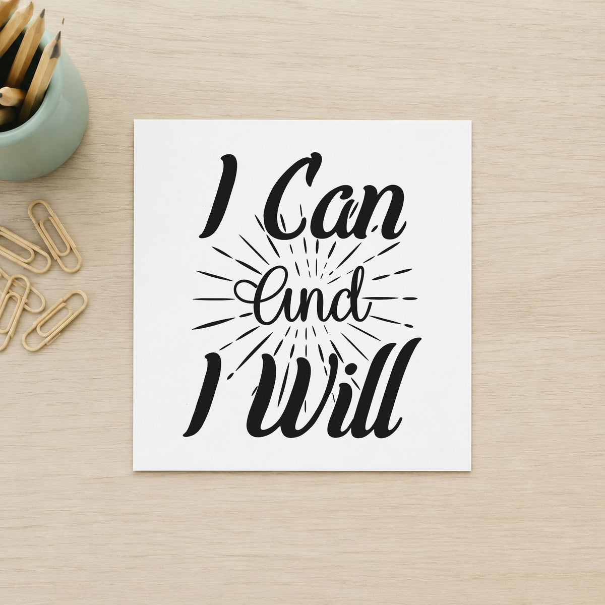 I Can And I Will rubber stamp printed in black ink, ready for heat entry sheet and similar paper crafts.
