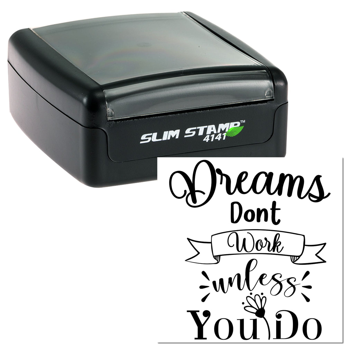 Black slim self-inking stamp and seal with Dreams Dont Work Unless You Do design on white background.