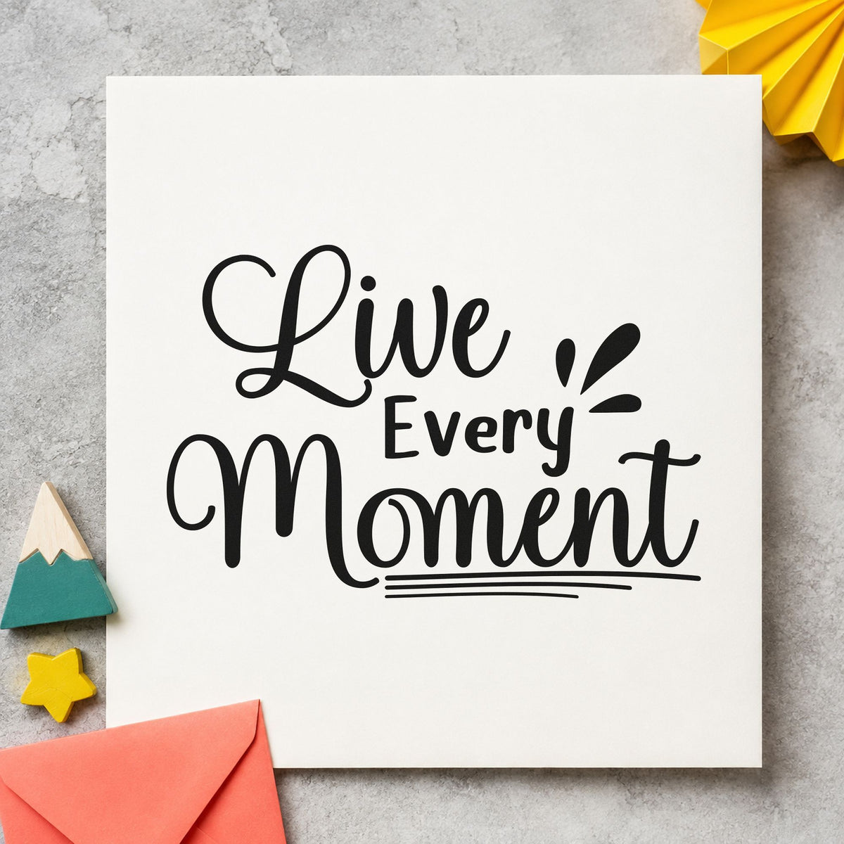 Live Every Moment Lettering rubber stamp printed in black ink, ready for toast order sheet and similar paper crafts.