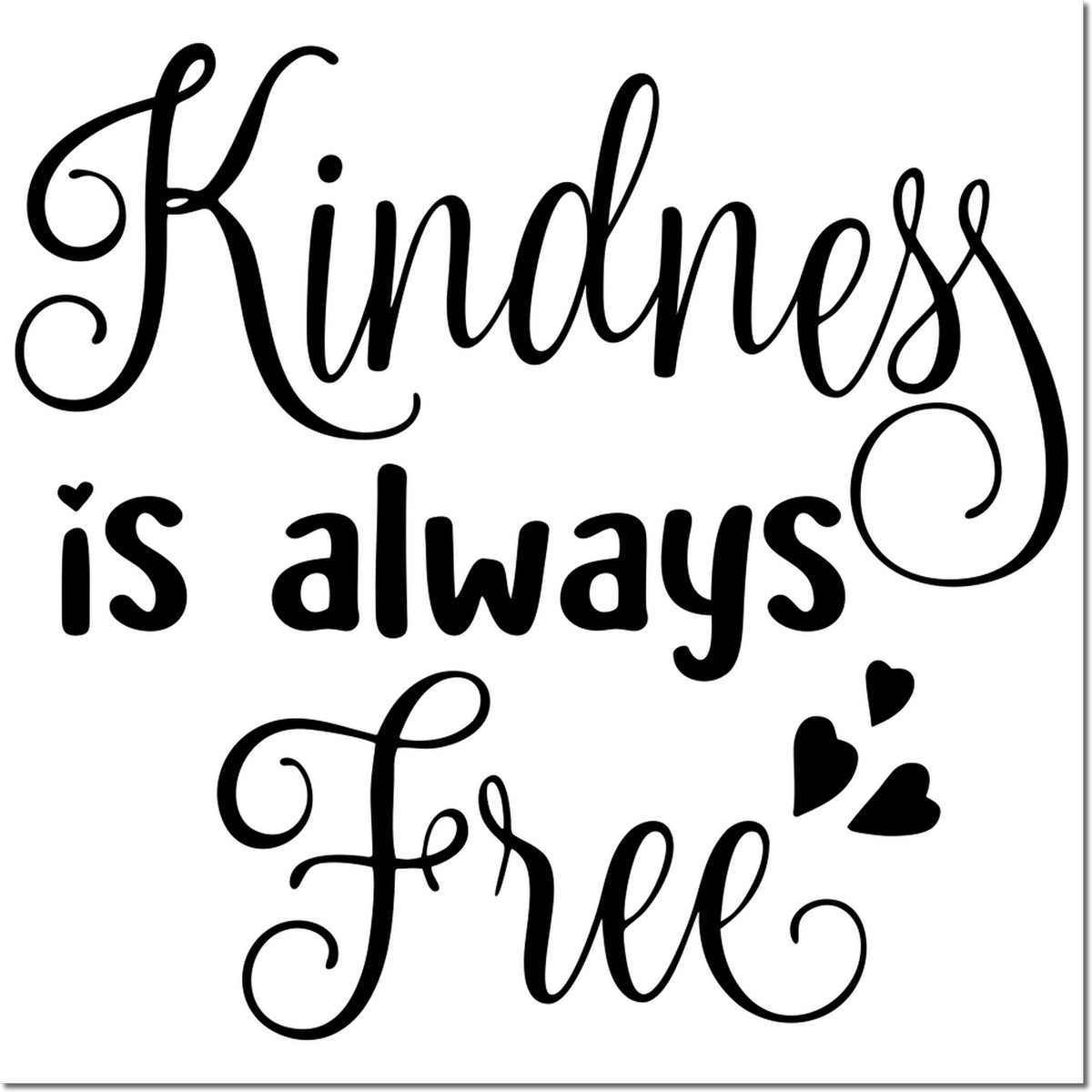 Black calligraphy stamp design reading Kindness is always free, with heart accents on a white background.