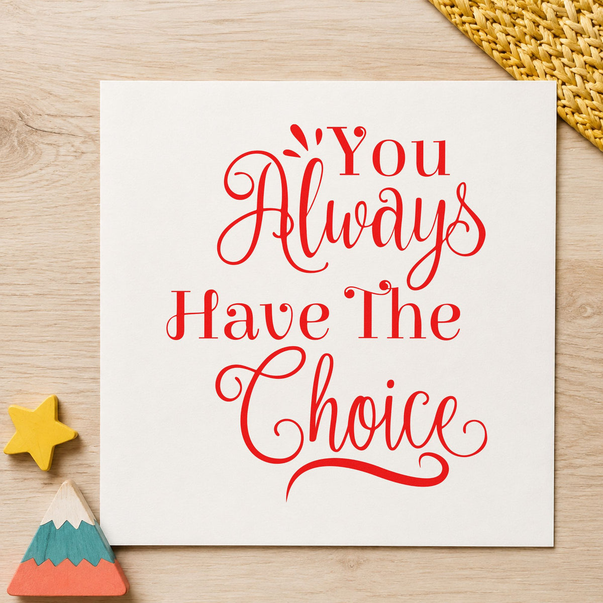 You Always Have The Choice rubber stamp shown in red ink, stamped for projects such as drawer notion labels.