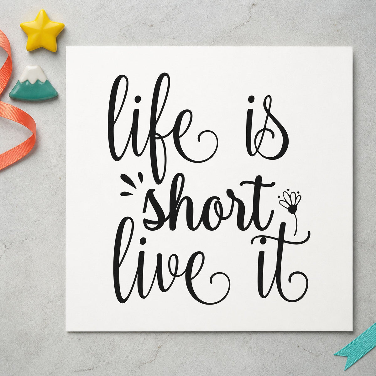 Life Is Short Live It rubber stamp printed in black ink, ready for route leg sheet and similar paper crafts.
