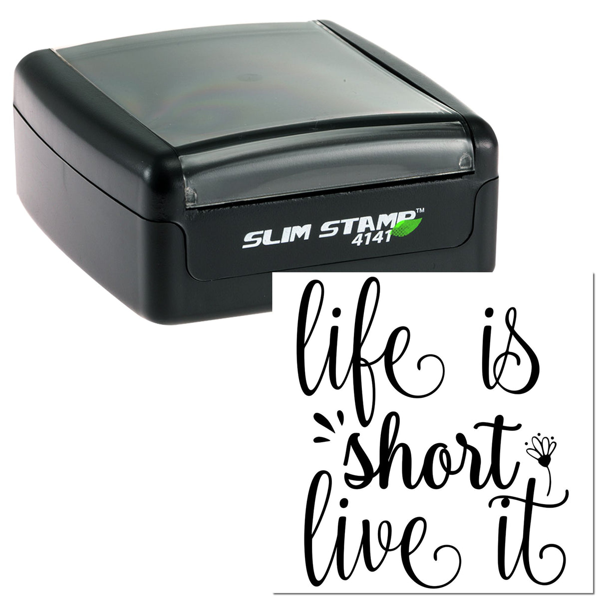 Black slim self-inking stamp and seal with life is short live it in black script on white background.