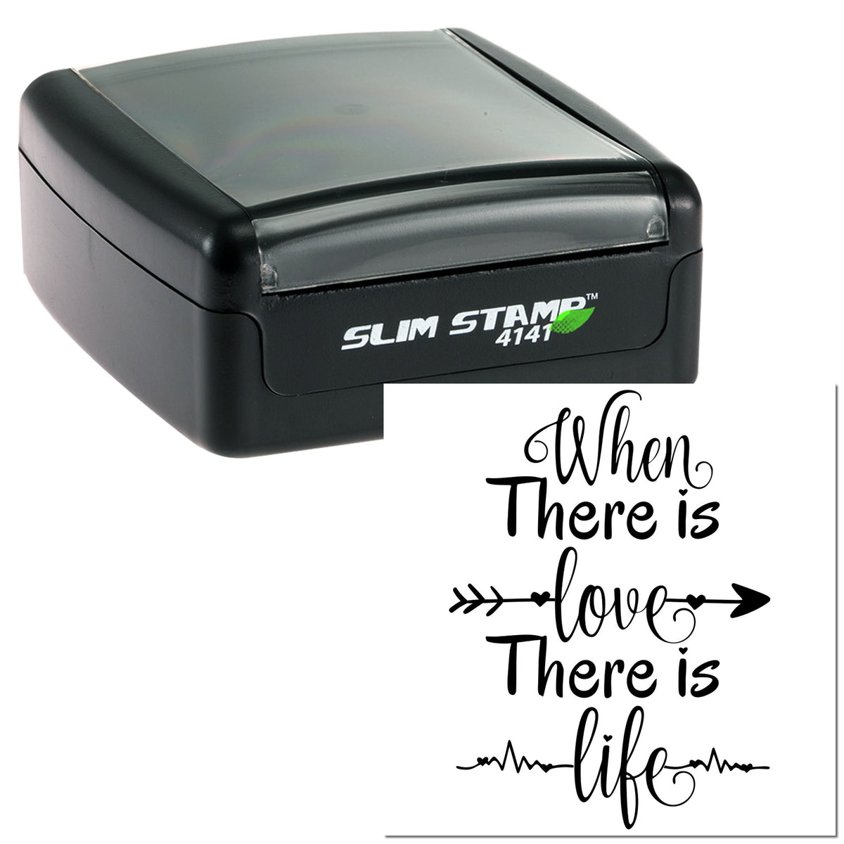 Black slim self-inking stamp with gray top and When there is love there is life seal design in black script and arrow accents