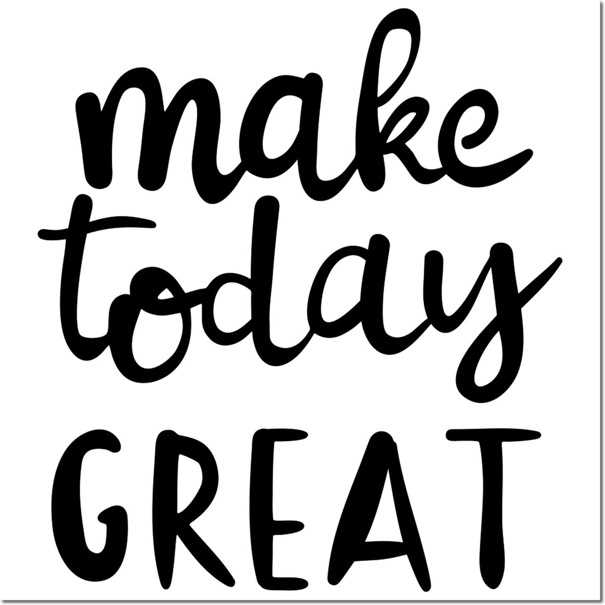 Black decorative Make Today Great stamp design in bold cursive on a white background for seal products.