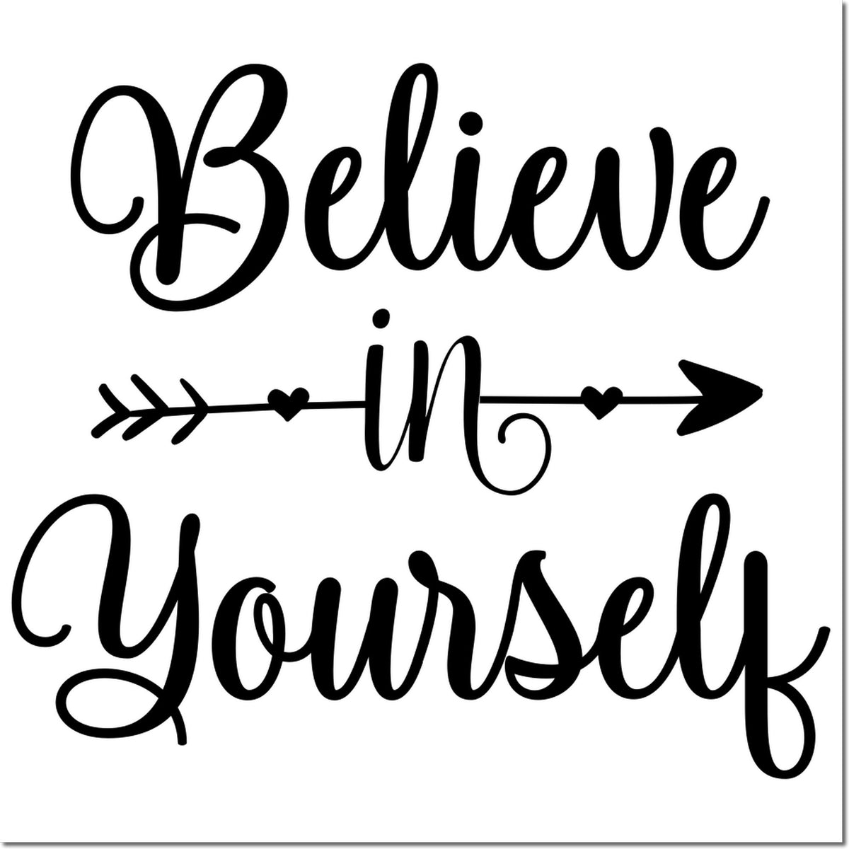 Black stamp and seal design reading Believe in yourself with arrow and hearts on white background.