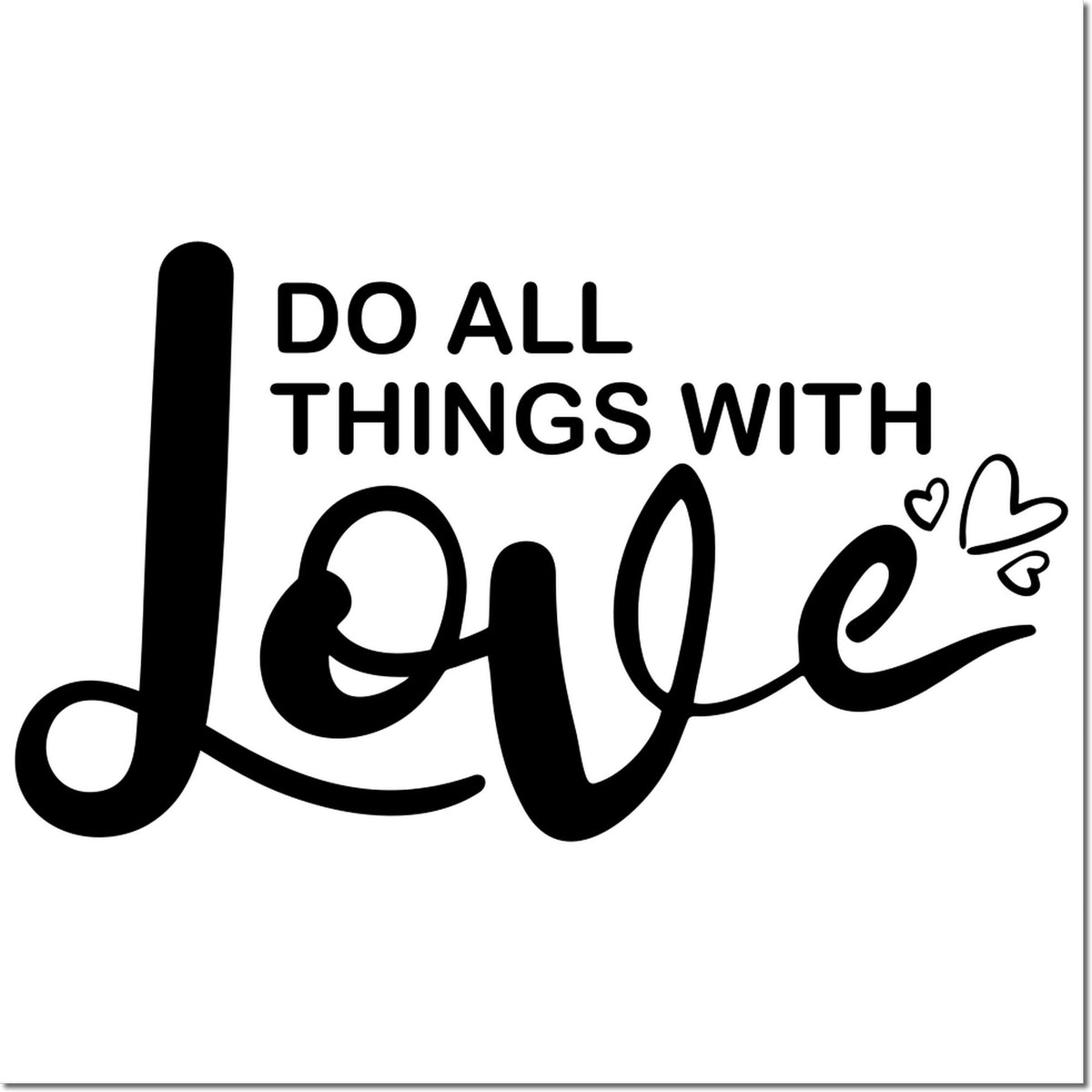 Decorative black stamp seal reading Do all things with love with heart accents on a white background.
