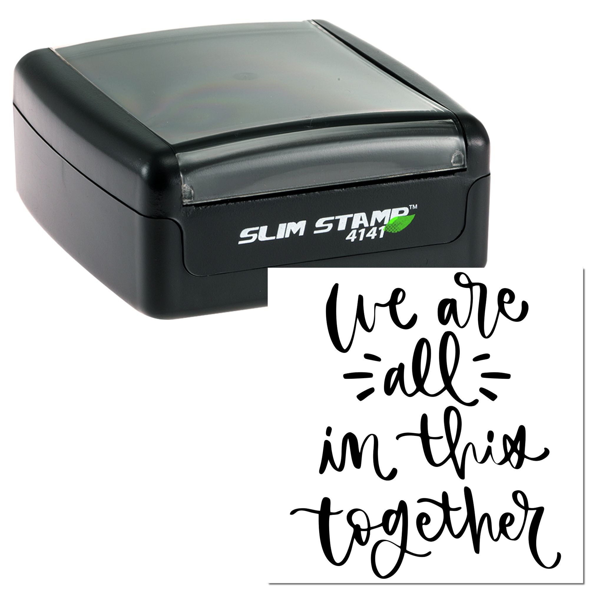 Black Slim Stamp 4141 self-inking stamp with black we are all in this together seal design on white background.