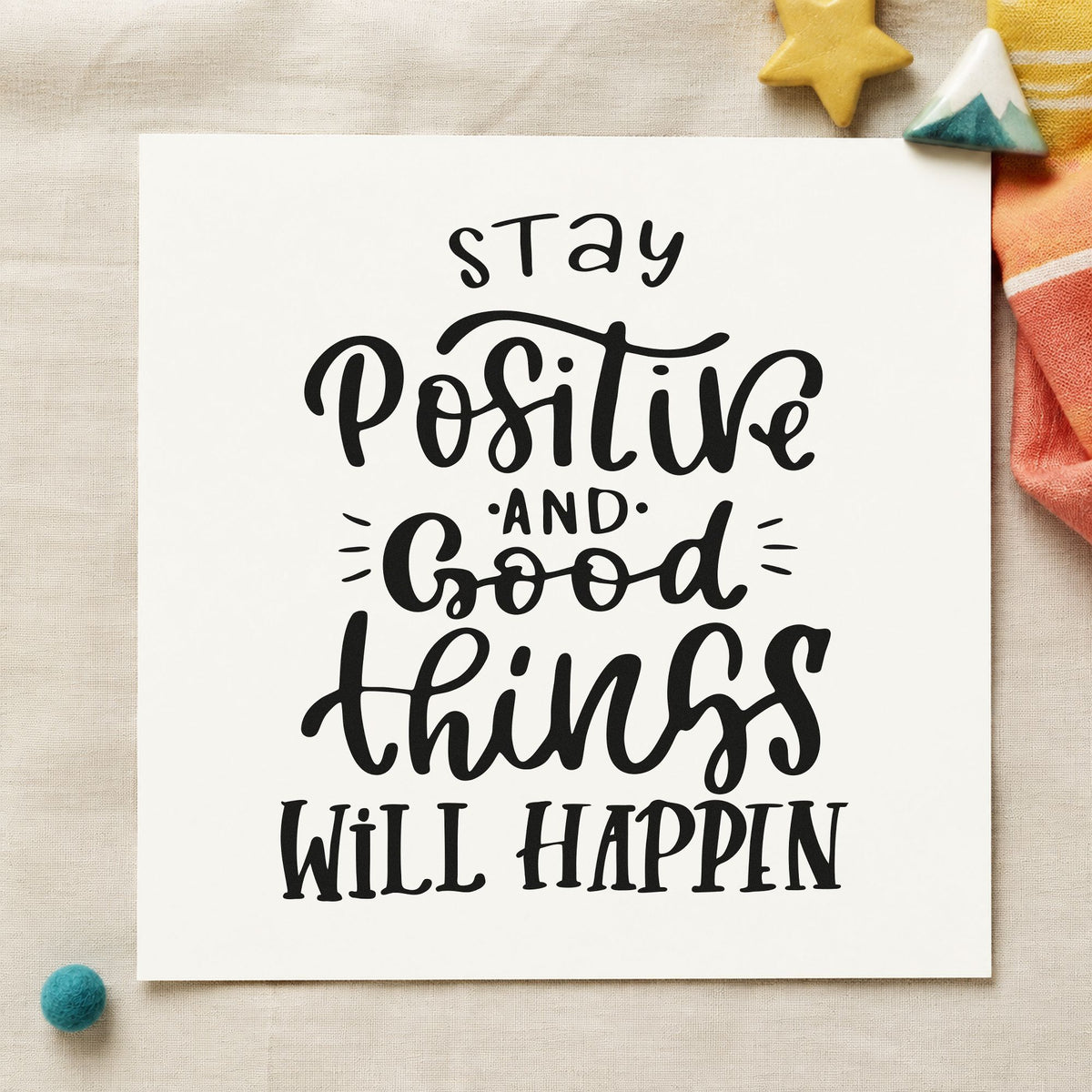 Stay Positive Good Things Happen rubber stamp printed in black ink, ready for sowing plan sheet and similar paper crafts.