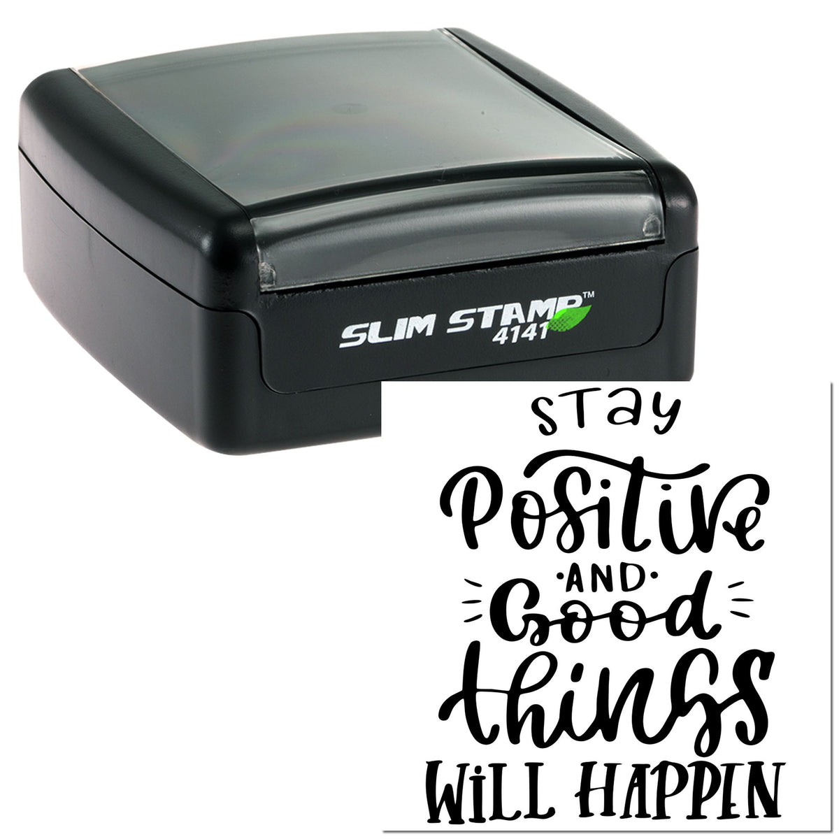 Black self-inking stamp and seal with gray cover, showing white print reading stay positive and good things will happen.