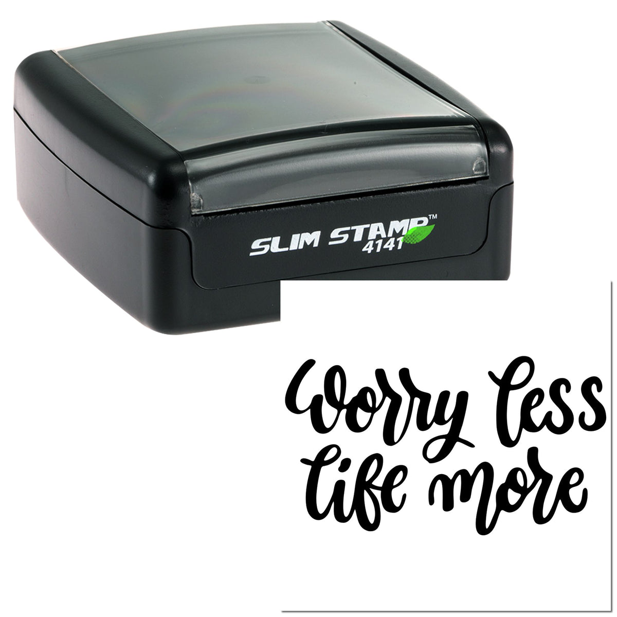 Black slim self-inking stamp with clear gray top, showing worry less life more script seal on white.