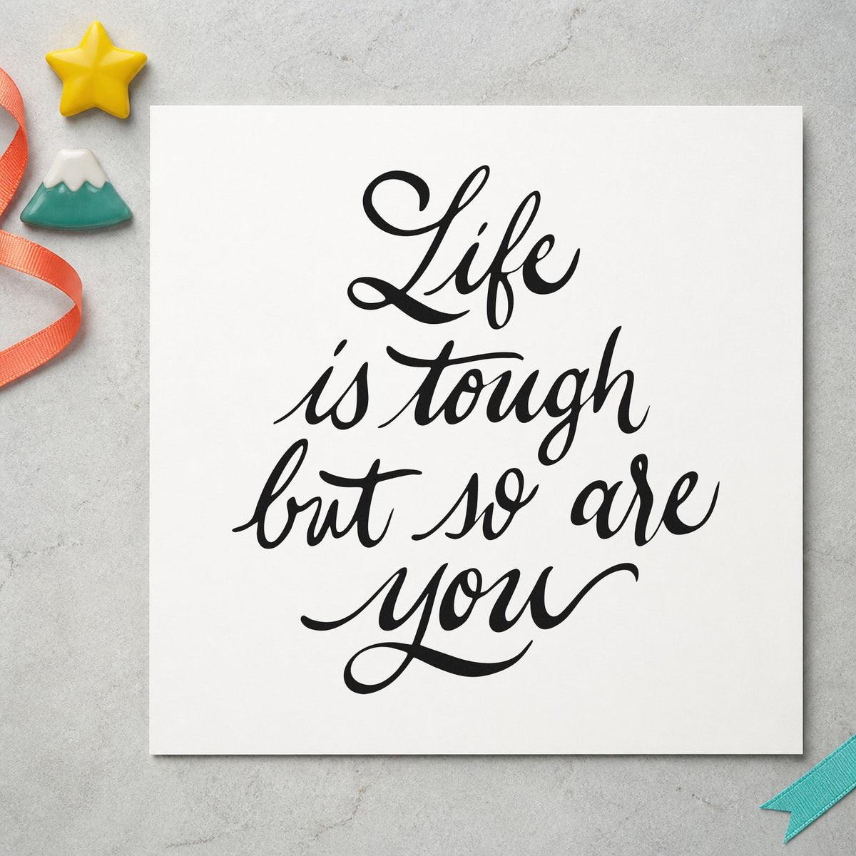 Life Tough So Are You rubber stamp printed in black ink, ready for extended stroke cards and similar paper crafts.