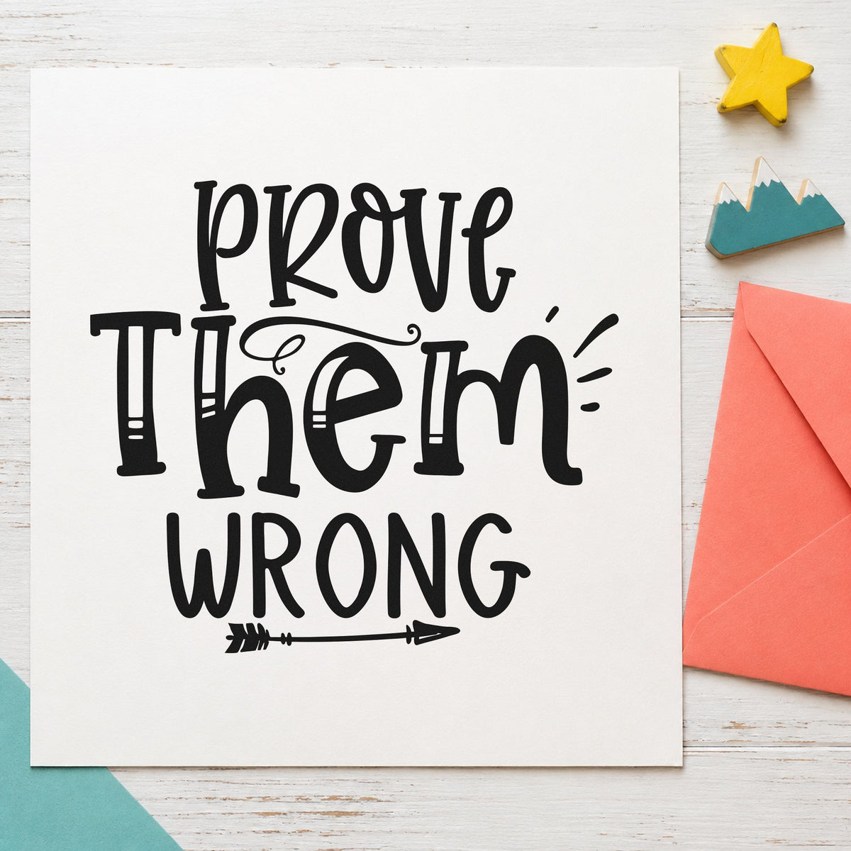 Prove Them Wrong Decorative craft stamp in black ink on cardstock, an easy option for project album page.