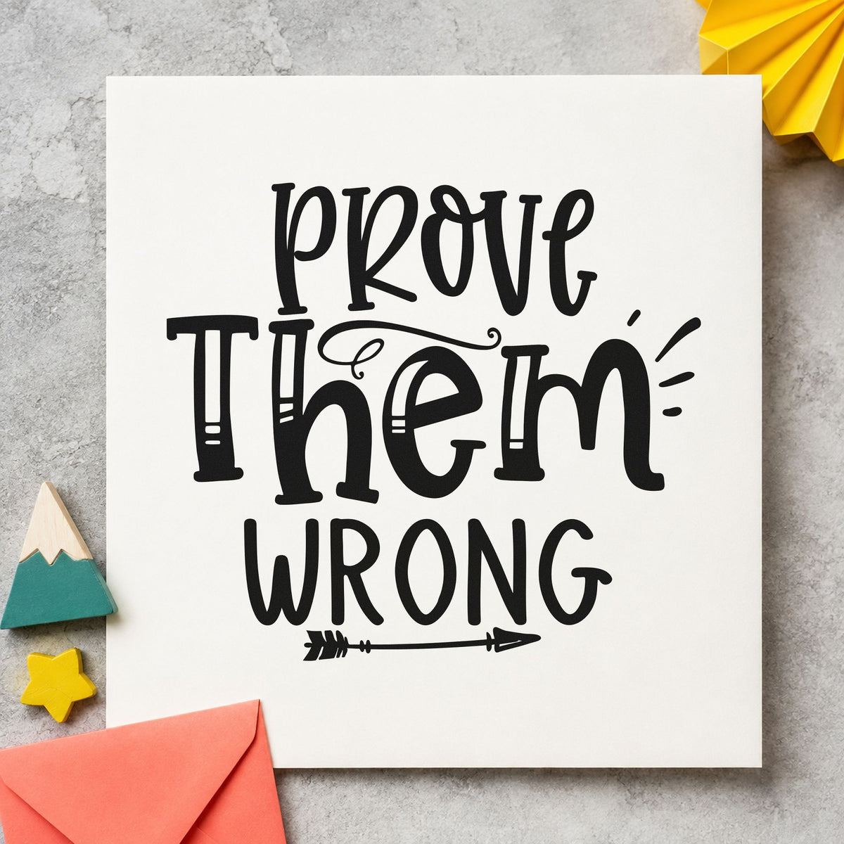 Prove Them Wrong Decorative rubber stamp printed in black ink, ready for trial data sheet and similar paper crafts.