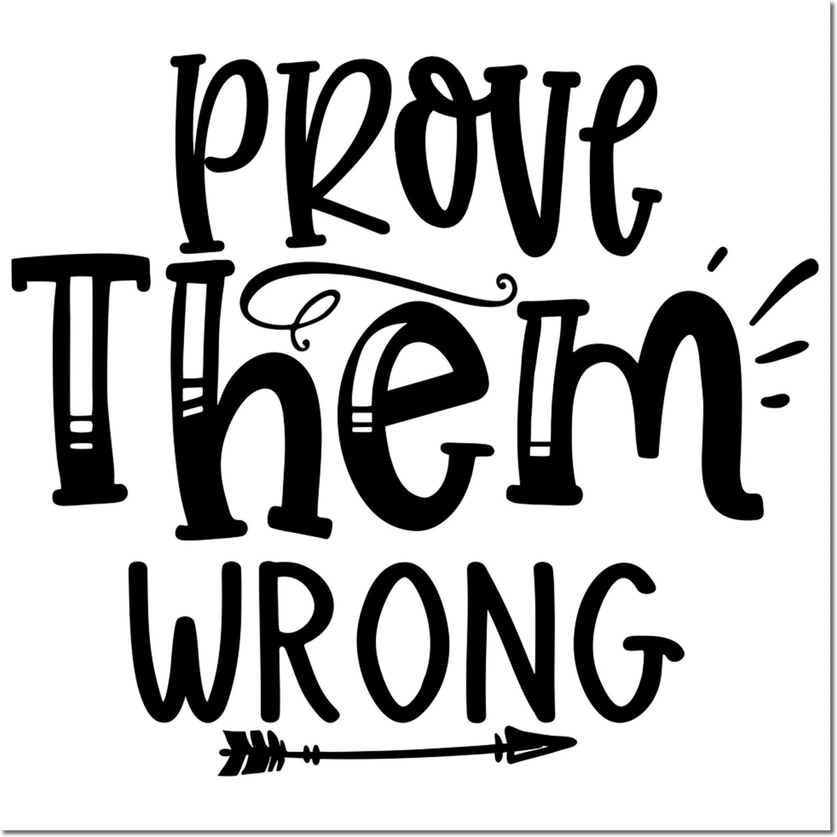 Black motivational stamp/seal design reading Prove Them Wrong with decorative lettering and arrow on white background.