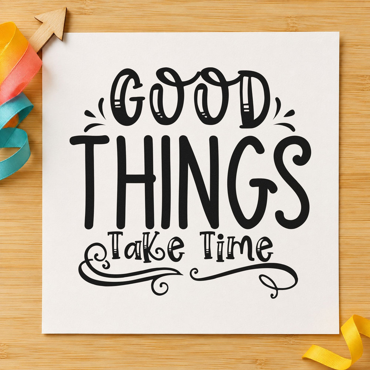 Good Things Take Time Flourishes rubber stamp printed in black ink, ready for pruning log sheet and similar paper crafts.
