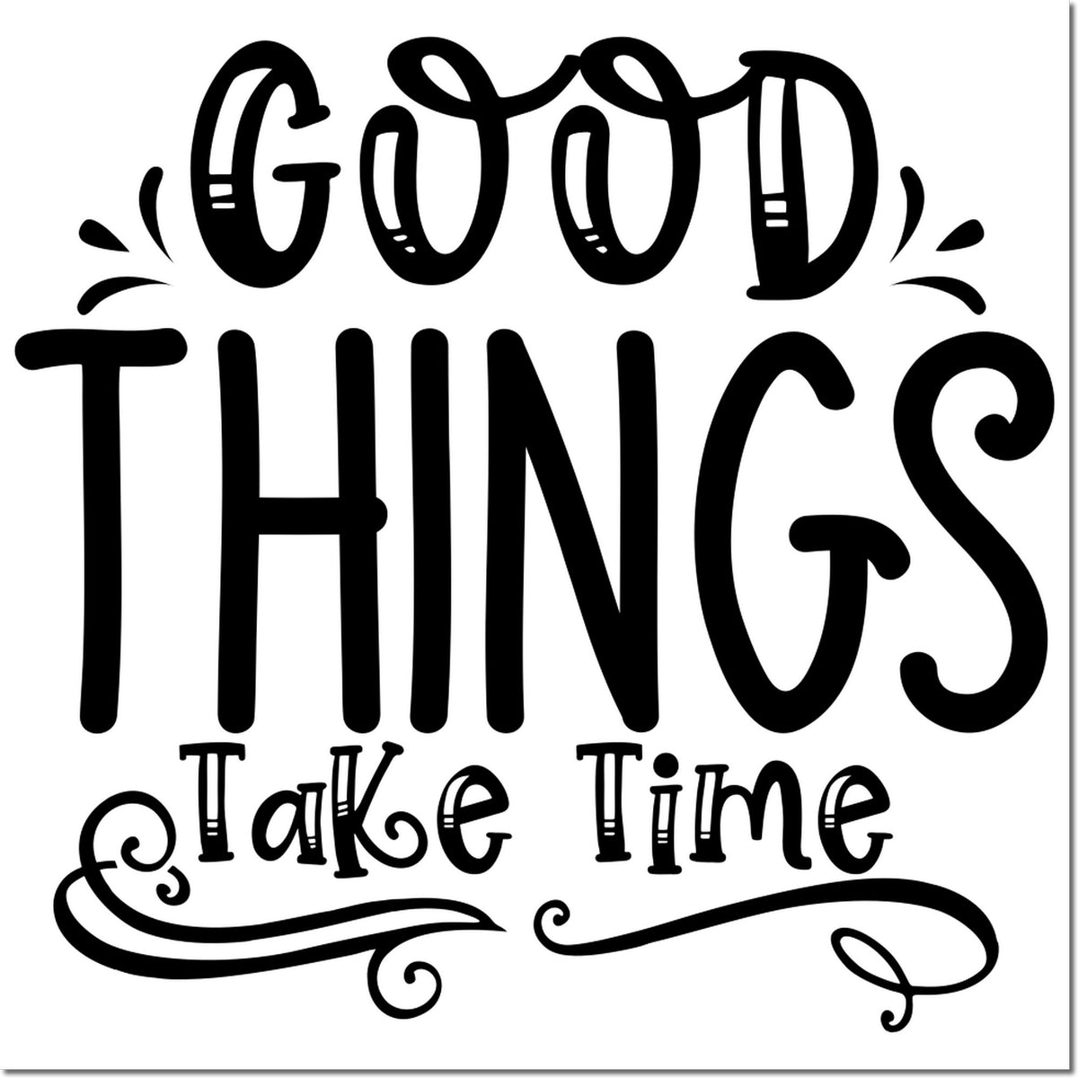 Black decorative stamp and seal design reading Good Things Take Time with swirls on white.