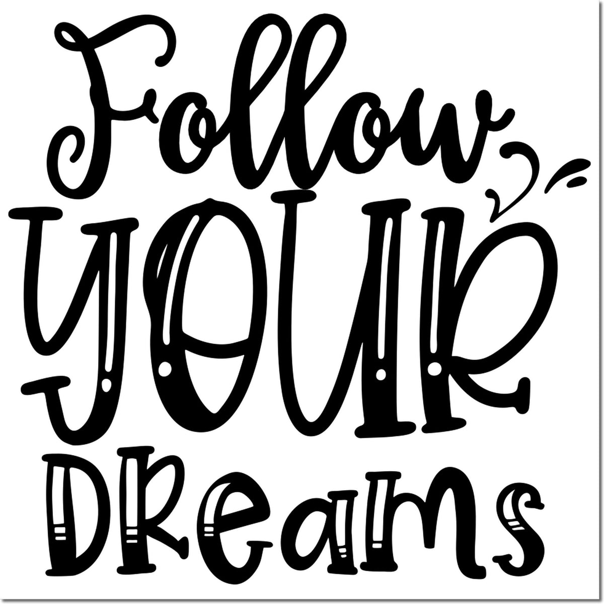 Black decorative stamp and seal text reading Follow Your Dreams in bold black on a white background.