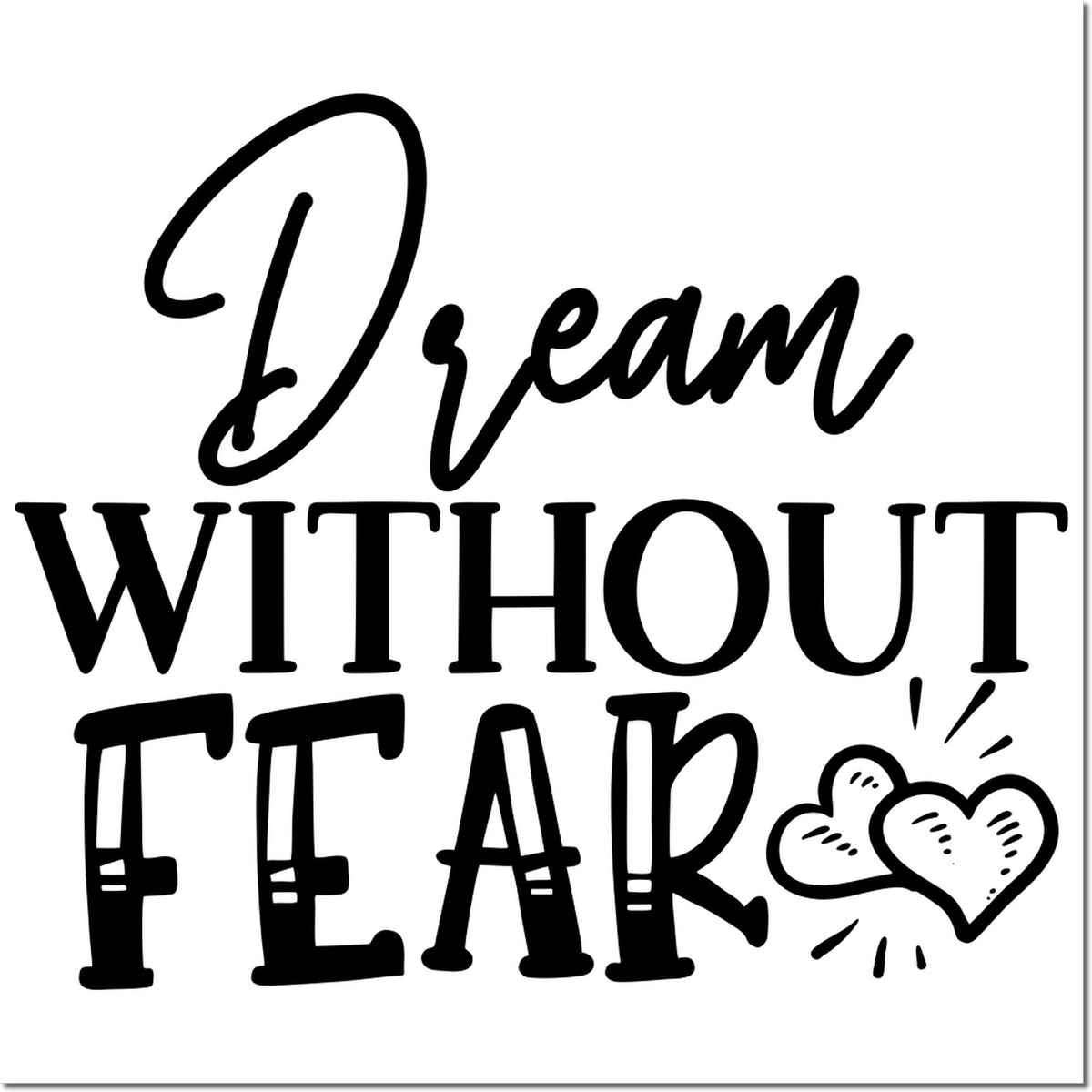 Black decorative rubber stamp/seal reading Dream Without Fear with hearts on a white background.