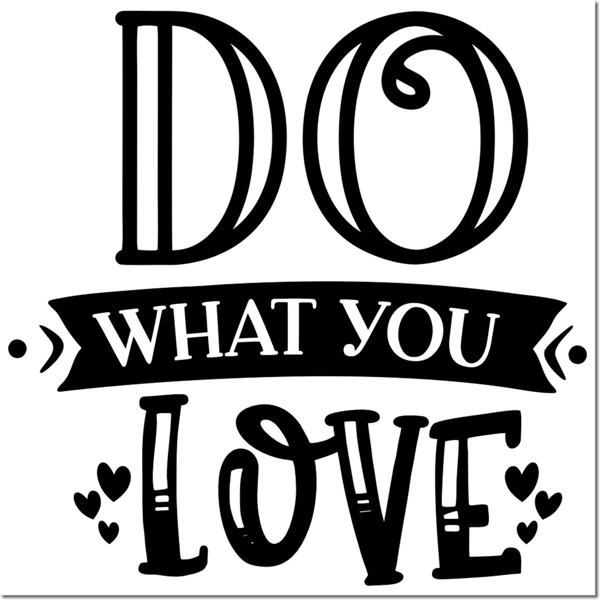 Black decorative rubber stamp seal reading Do What You Love in bold black lettering with small hearts on a white background.