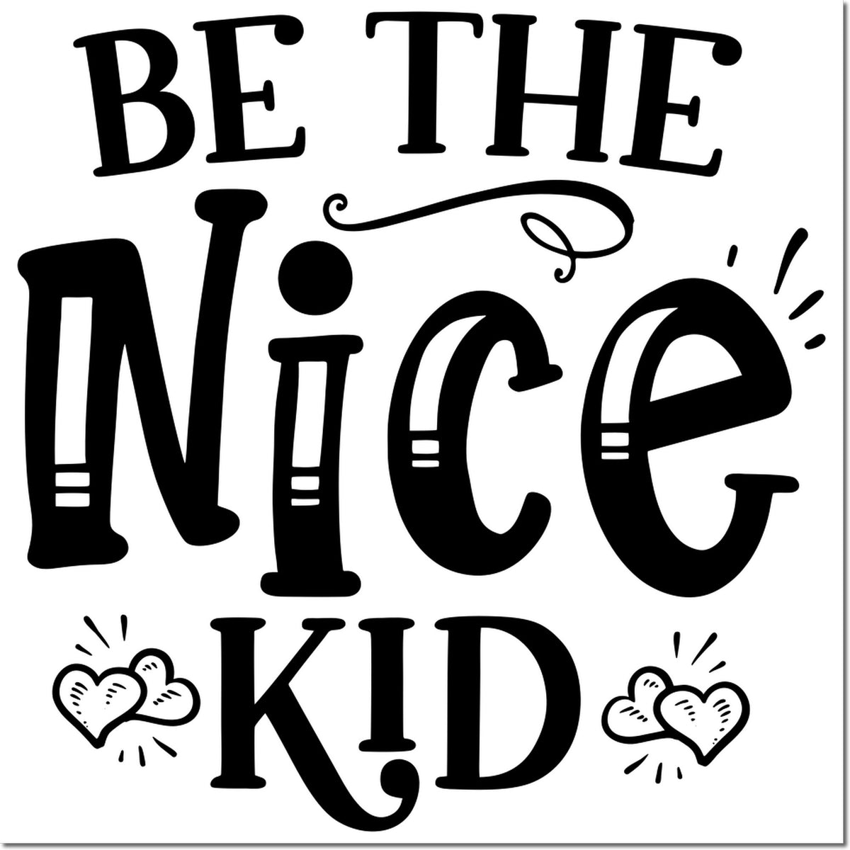 Black decorative stamp design reading Be the Nice Kid with hearts and playful accents on a white background.