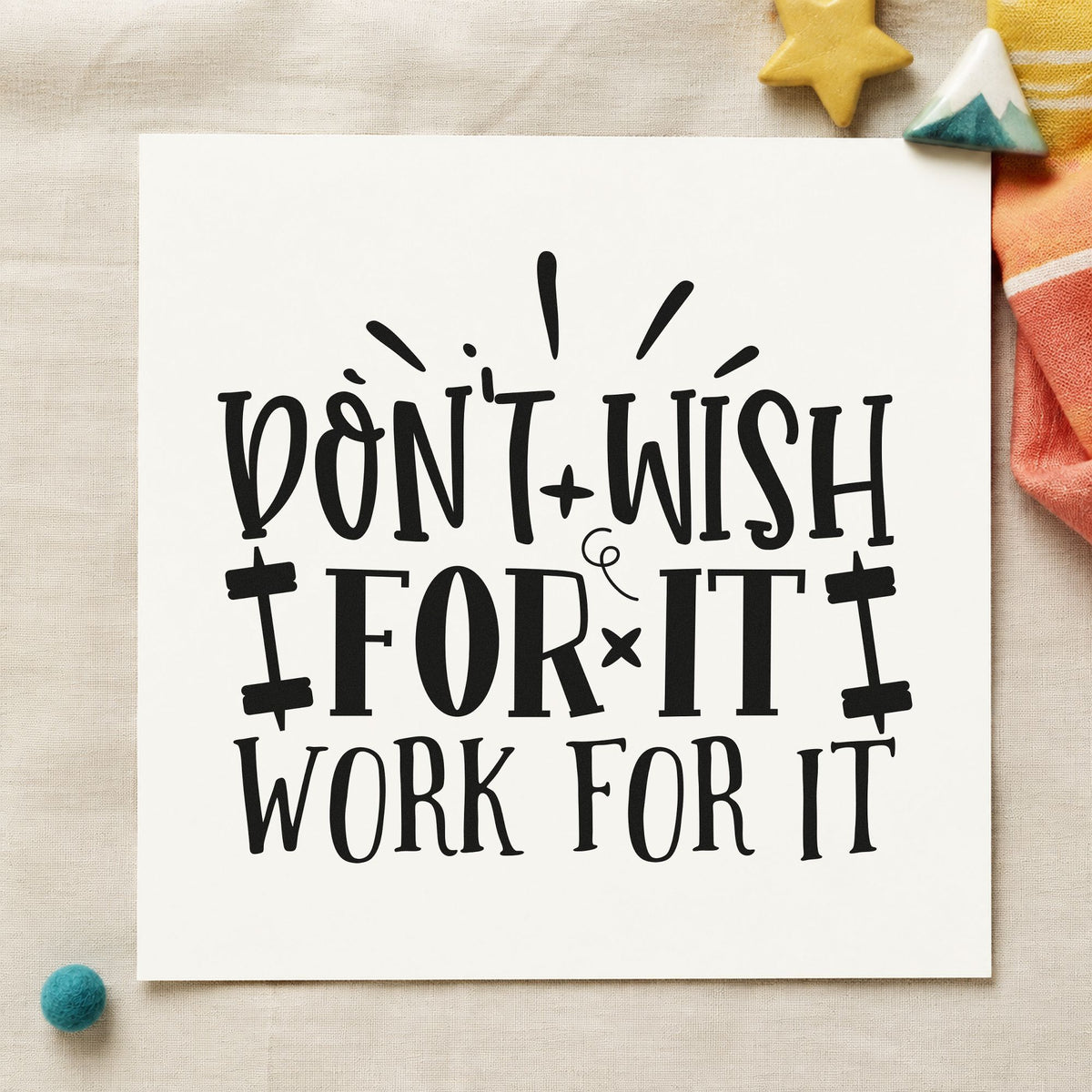Don't Wish Work For It craft stamp in black ink on cardstock, an easy option for bout album page.