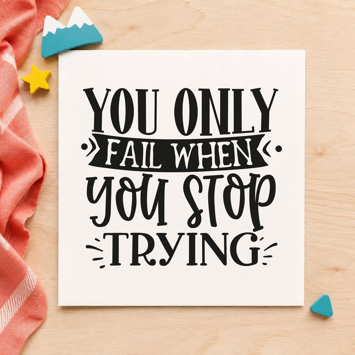 Only Fail When You Stop rubber stamp printed in black ink, ready for ribbon ray cards and similar paper crafts.