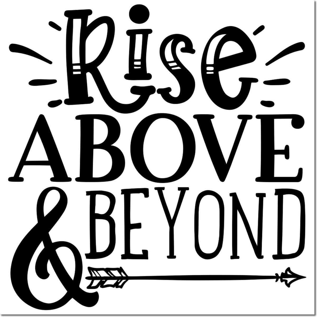 Black decorative stamp and seal design reading Rise Above & Beyond with arrow and ampersand on a white background.