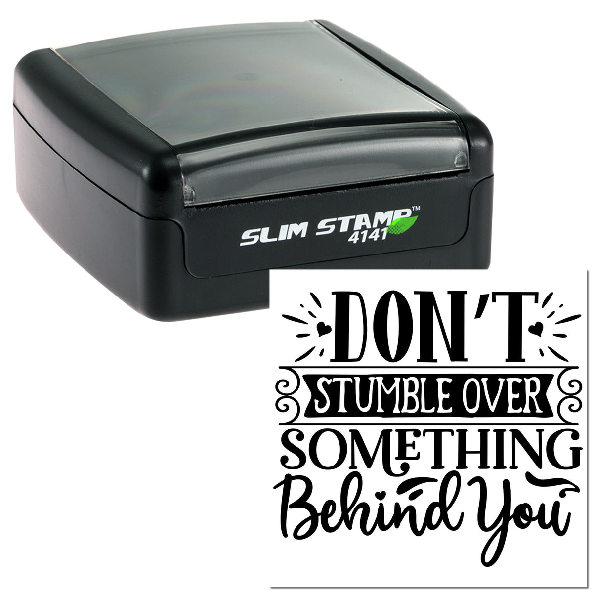 Black Slim Stamp 4141 self-inking stamp and decorative seal with bold Dont Stumble Over Something Behind You text.