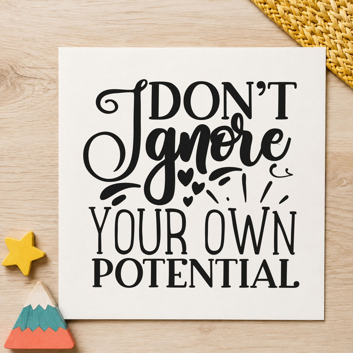Don't Ignore Your Potential rubber stamp printed in black ink, ready for skill signoff sheet and similar paper crafts.