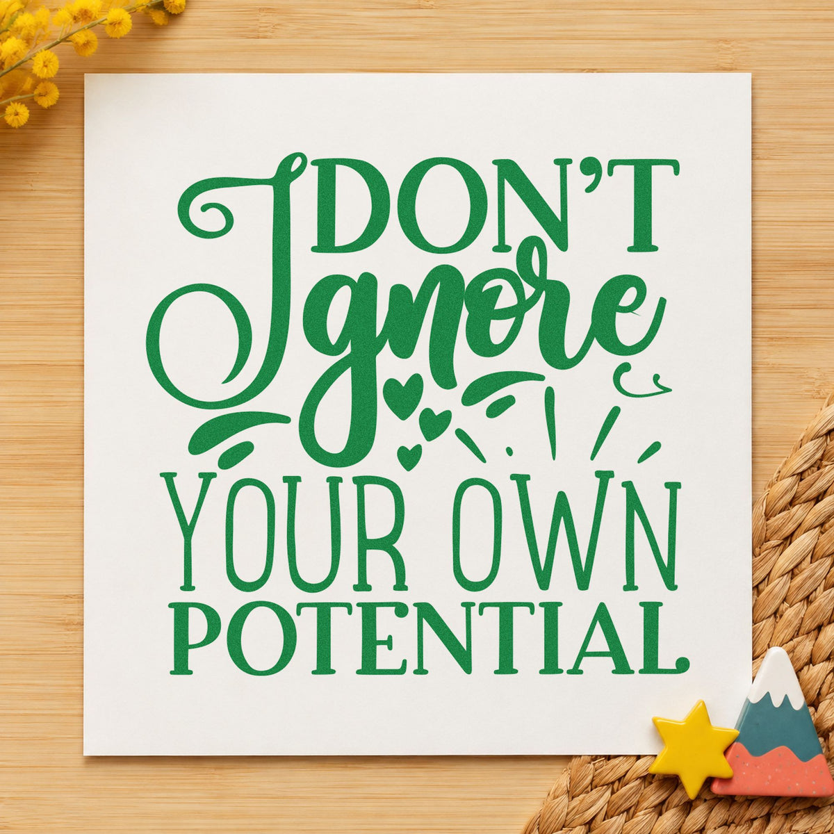 Don't Ignore Your Potential craft stamp imprint in green ink on a handmade project, one idea being week review cards.