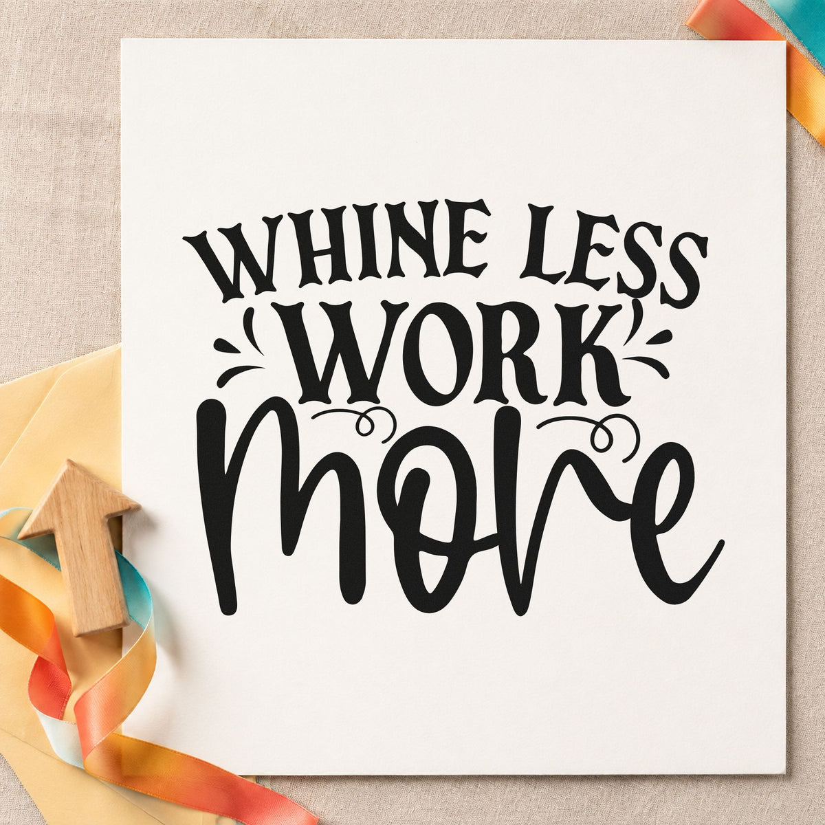 Whine Less Work More craft stamp in black ink on cardstock, an easy option for chore album page.