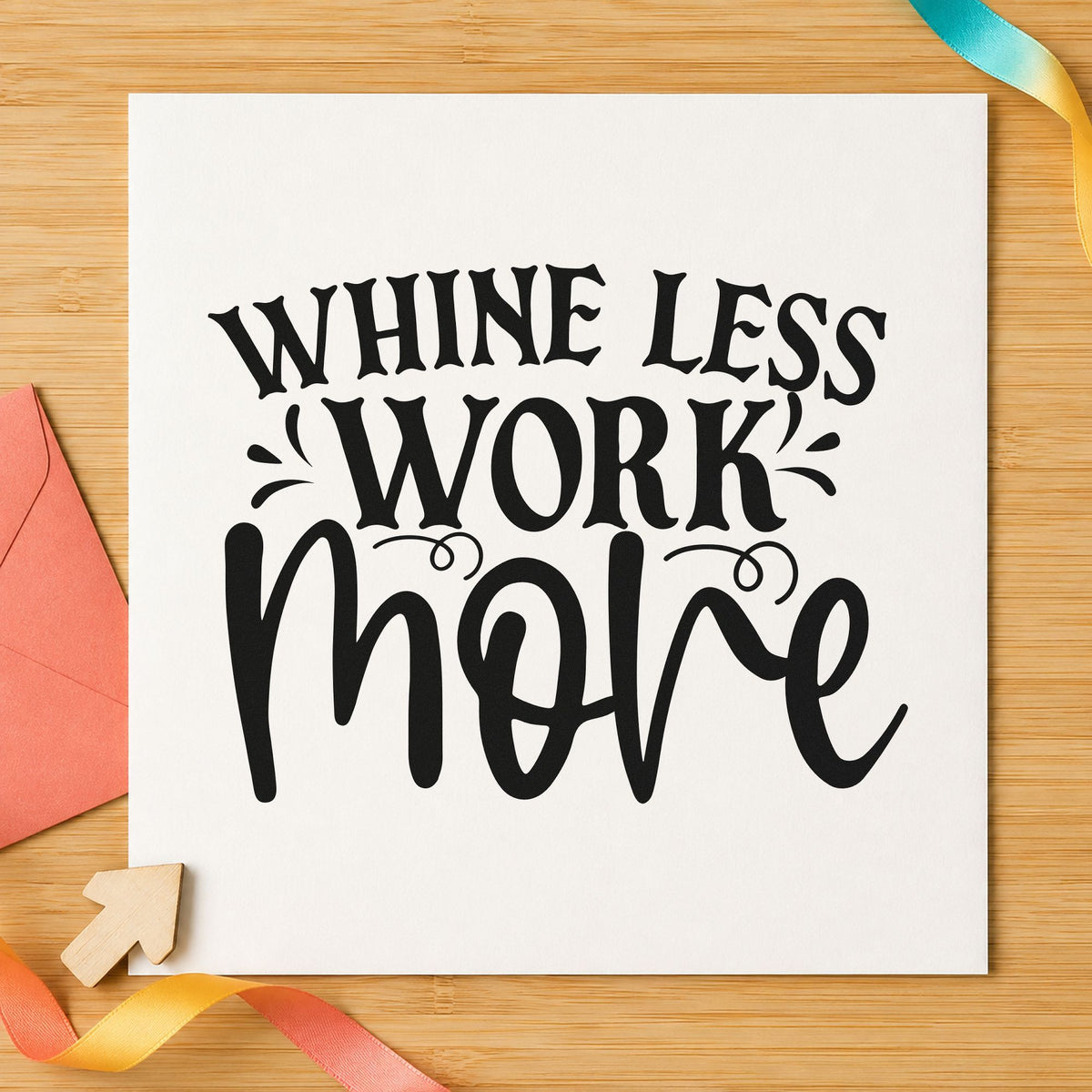 Whine Less Work More rubber stamp printed in black ink, ready for weekly chore sheet and similar paper crafts.